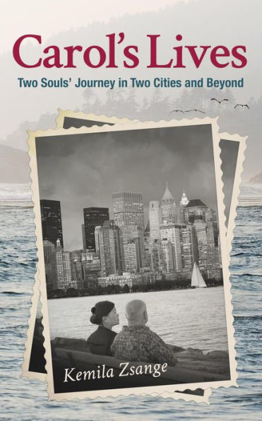 Carol's Lives: Two Soul's Journey in Two Cities and Beyond