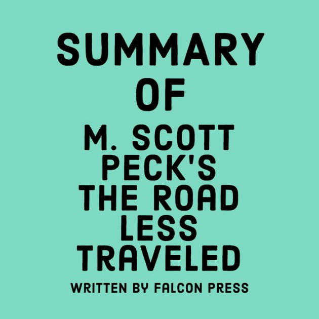 Summary of M. Scott Peck's The Road Less Traveled by Falcon Press