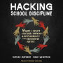 Hacking School Discipline: 9 Ways to Create a Culture of Empathy and Responsibility Using Restorative Justice