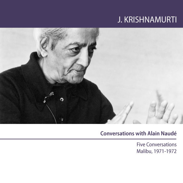 A Religious life is a life in which the self is not.: Seven Conversations with Alain Naudé, Malibu, California, 1971-1972