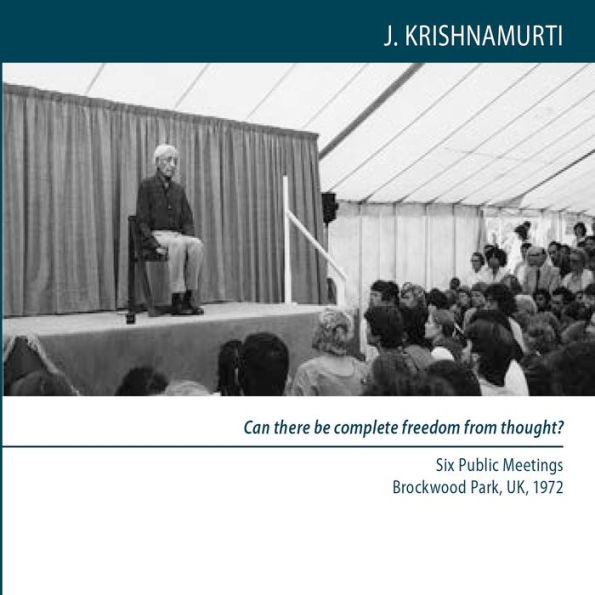 Can There Be Complete Freedom Of Thought?: Six Public Meetings Brockwood Park Uk 1972