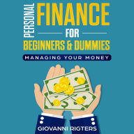 Personal Finance for Beginners & Dummies: Managing Your Money