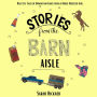 Stories from the Barn Aisle: Real Life Tales of Humor and Grace from a Horse Obsessed Girl