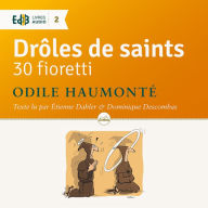 Drôles de saints: 30 fioretti