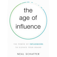 The Age of Influence: The Power of Influencers to Elevate Your Brand