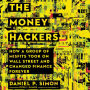 The Money Hackers: How a Group of Misfits Took on Wall Street and Changed Finance Forever