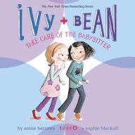 Ivy & Bean Take Care of the Babysitter (Book 4)