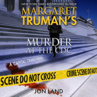 Margaret Truman's Murder at the CDC (Capital Crimes Series #32)