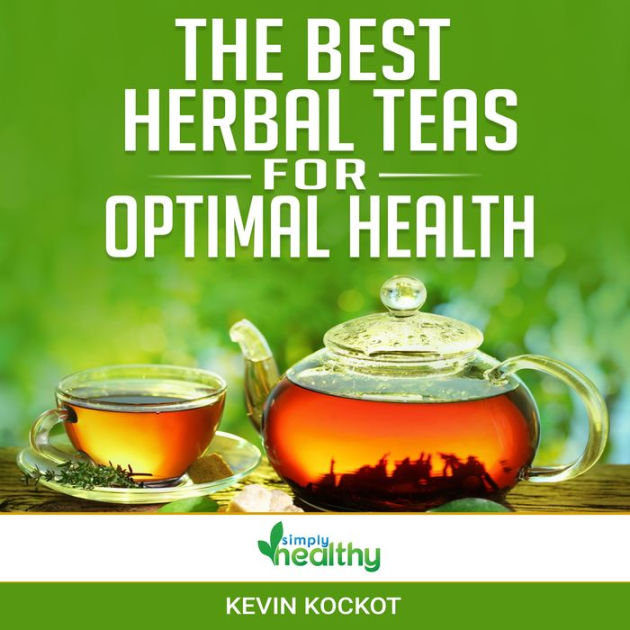 The Best Herbal Teas For Optimal Health Learn how to use the