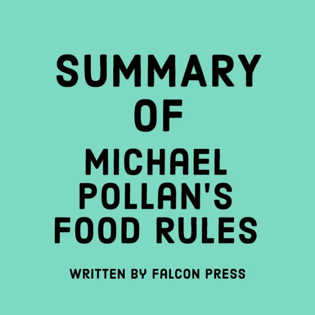 Summary of Michael Pollan's Food Rules by Falcon Press, Dwight Equitz