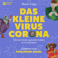 Das kleine Virus Corona: Wie die Kinder geholfen haben es zu besiegen