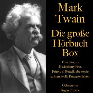 Mark Twain: Die große Hörbuch Box: Tom Sawyer, Huckleberry Finn, Prinz und Bettelknabe sowie 50 humorvolle Kurzgeschichten