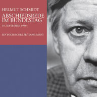 Helmut Schmidt: Abschiedsrede Im Bundestag am 10.09.1986: Ein politisches Zeitdokument (Abridged)