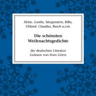 Die schönsten Weihnachtsgedichte der deutschen Literatur: Gedichte und kleine Stücke großer Meister (Abridged)