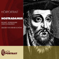 Hörportrait: Nostradamus: Prophet, Zeitreisender oder Scharlatan? (Abridged)
