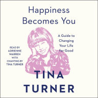 Happiness Becomes You: A Guide to Changing Your Life for Good