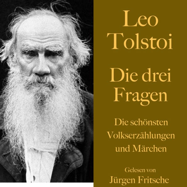 Leo Tolstoi: Die drei Fragen: Die schönsten Volkserzählungen und Märchen