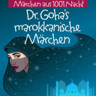Dr. Goha's Marokkanische Märchen: Märchen Aus 1001 Nacht (Abridged)