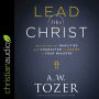 Lead like Christ: Reflecting the Qualities and Character of Christ in Your Ministry