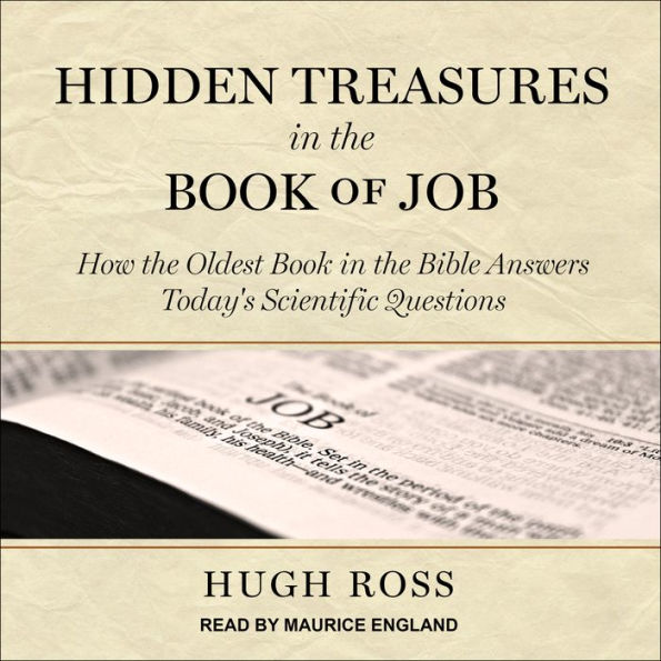 Hidden Treasures in the Book of Job: How the Oldest Book in the Bible Answers Today's Scientific Questions