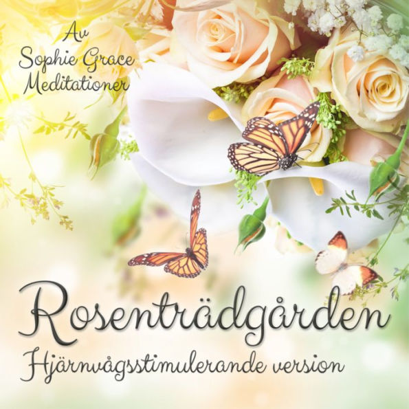 Rosenträdgården. Hjärnvågsstimulerande version