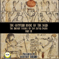 The Egyptian Book Of The Dead Part 3: The Ancient Science Of Life After Death (Abridged)