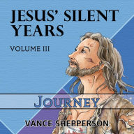 Jesus' Silent Years: Journey