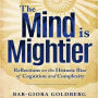 The Mind Is Mightier: Reflections on the Historic Rise of Cognition and Complexity