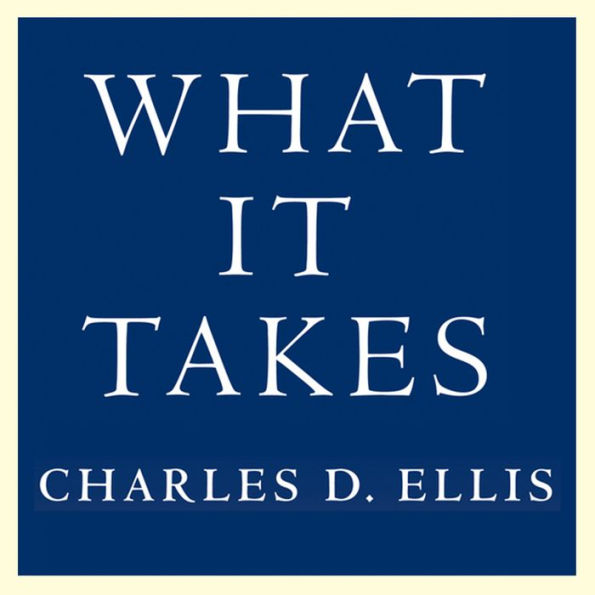 What It Takes: Seven Secrets of Success from the World's Greatest Professional Firms