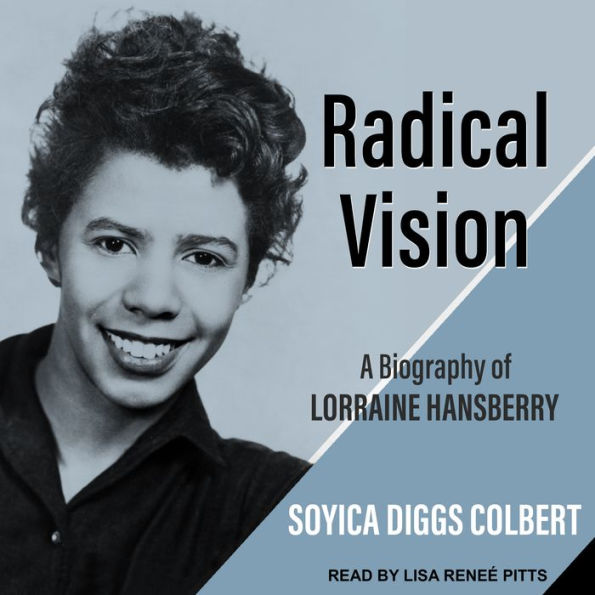 Radical Vision: A Biography of Lorraine Hansberry