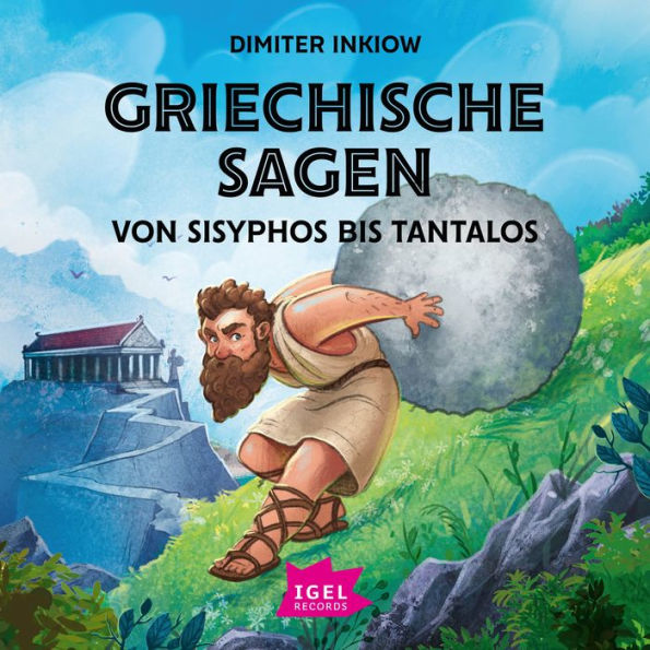 Griechische Sagen. Von Sisyphos bis Tantalos