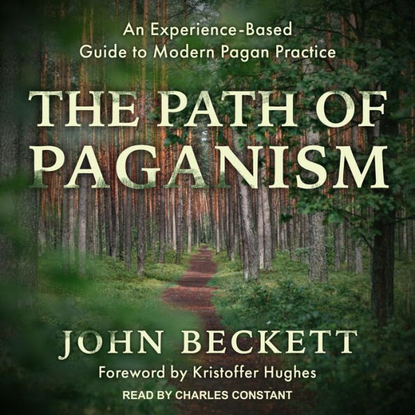 The Path of Paganism: An Experience-Based Guide to Modern Pagan Practice