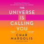 The Universe Is Calling You: Connecting with Essence to Live with Positive Energy, Love, and Power