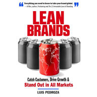 Lean Brands: Catch Customers, Drive Growth, and Stand Out in All Markets