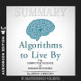 Summary of Algorithms to Live By: The Computer Science of Human Decisions by Brian Christian and Tom Griffiths