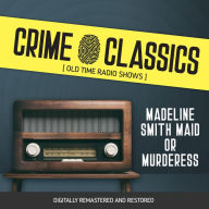 Crime Classics: Madeline Smith Maid or Murderess