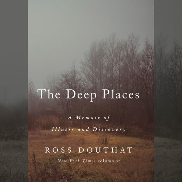 The Deep Places: A Memoir of Illness and Discovery