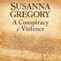 A Conspiracy of Violence (Thomas Chaloner Series #1)