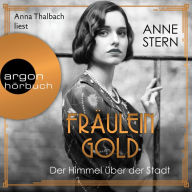 Fräulein Gold: Der Himmel über der Stadt - Die Hebamme von Berlin, Band 3 (Gekürzt) (Abridged)