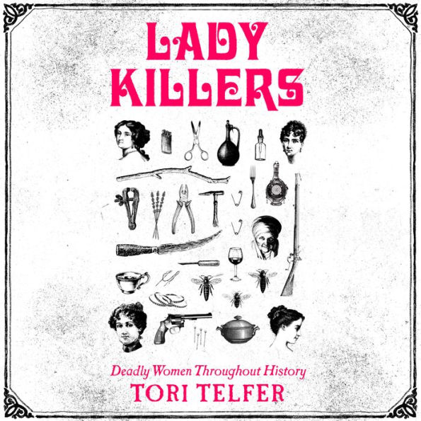 Lady Killers: Deadly Women Throughout History