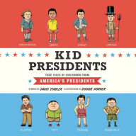 Kid Presidents: True Tales of Childhood from America's Presidents