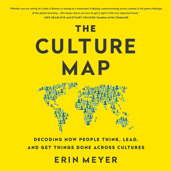 The Culture Map: Breaking Through the Invisible Boundaries of Global Business