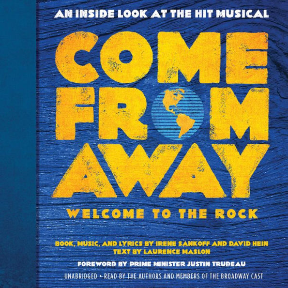 Come From Away: Welcome to the Rock: An Inside Look at the Hit Musical