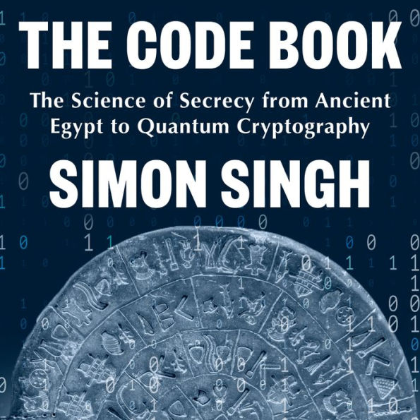 The Code Book: The Science of Secrecy from Ancient Egypt to Quantum Cryptography (Abridged)