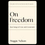 On Freedom: Four Songs of Care and Constraint