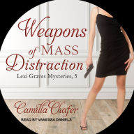 Weapons of Mass Distraction (Lexi Graves Mysteries, 5)