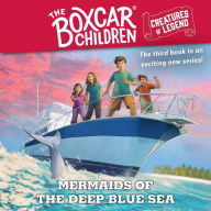 Mermaids of the Deep Blue Sea: The Boxcar Children Creatures of Legend, Book 3