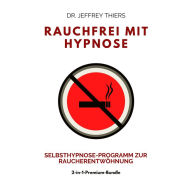 Rauchfrei mit Hypnose: Selbsthypnose-Programm zur Raucherentwöhnung: 2-in-1-Premium-Bundle