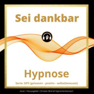 Sei dankbar: GPS Hypnose