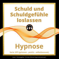 Schuld und Schuldgefühle loslassen: GPS Hypnose